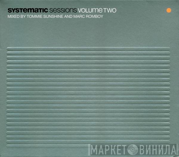 Tommie Sunshine And Marc Romboy  - Systematic Sessions Volume Two