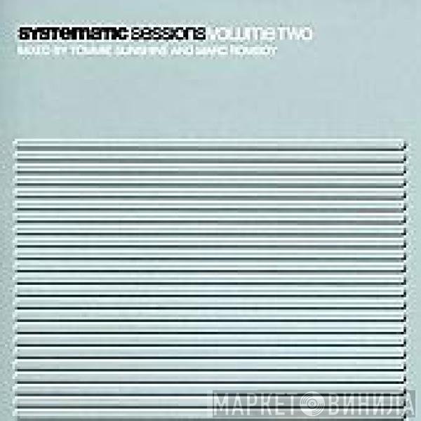 Tommie Sunshine And Marc Romboy  - Systematic Sessions Volume Two