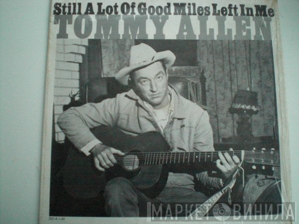 Tommy Allen  - Still A Lot Of Good Miles Left In Me
