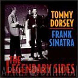 Tommy Dorsey / Frank Sinatra  - The Legendary Sides