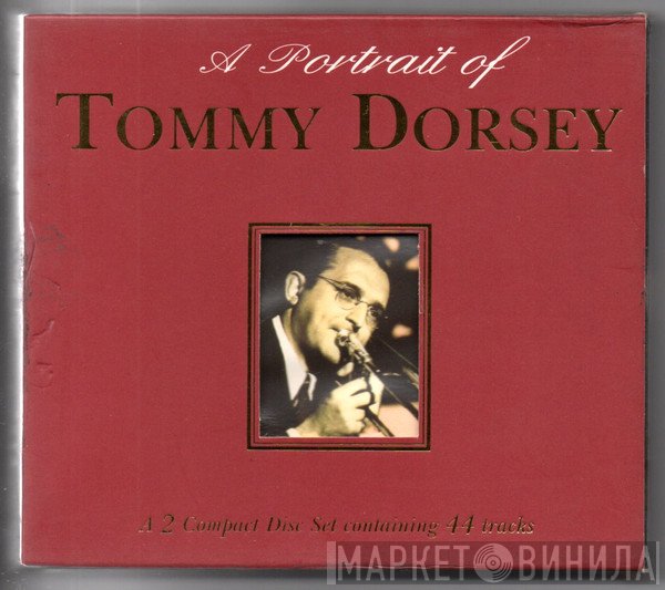 Tommy Dorsey - A Portrait Of Tommy Dorsey