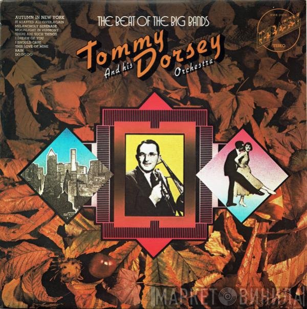 Tommy Dorsey And His Orchestra - The Beat Of The Big Bands