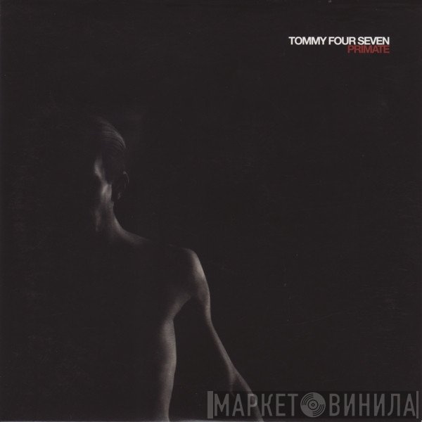 Tommy Four Seven  - Primate
