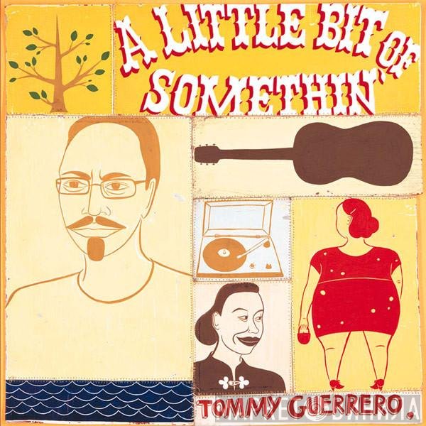 Tommy Guerrero - A Little Bit Of Somethin'