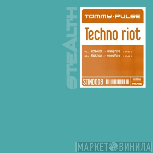 Tommy Pulse  - Techno Riot / Magic Hour