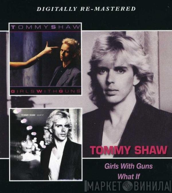 Tommy Shaw - Girls With Guns / What If