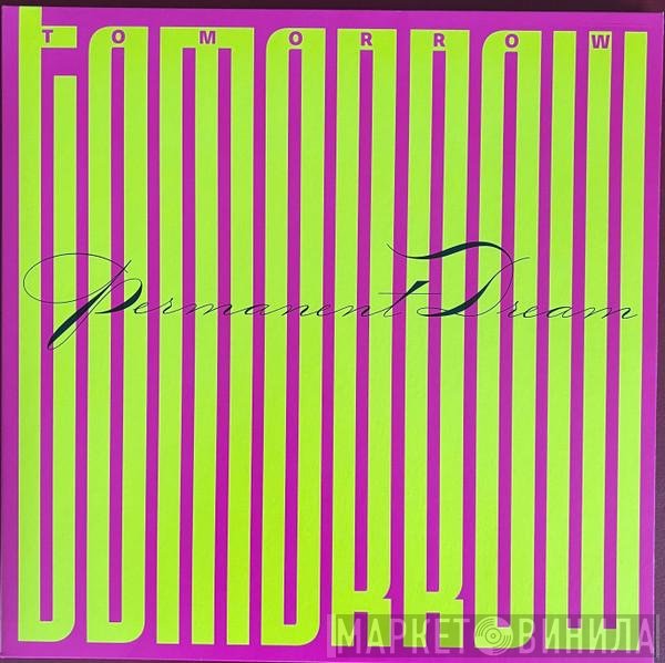 Tomorrow  - Permanent Dream