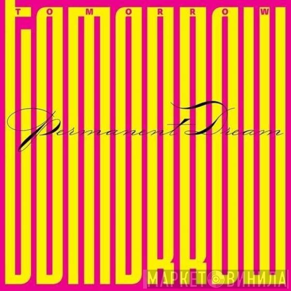 Tomorrow  - Permanent Dream