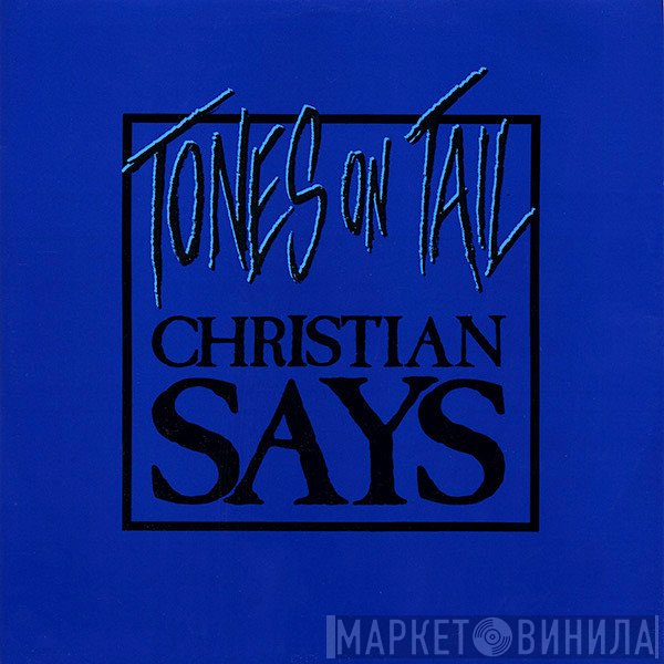 Tones On Tail - Christian Says