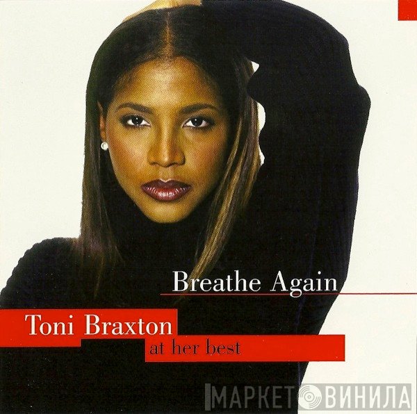 Toni Braxton - Breathe Again: Toni Braxton At Her Best