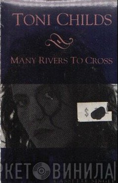 Toni Childs  - Many Rivers To Cross