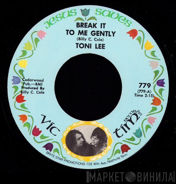 Toni Lee - Break It To Me Gently / What I Can’t Get At Home