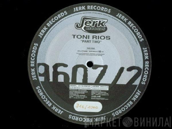 Toni Rios  - Part Two