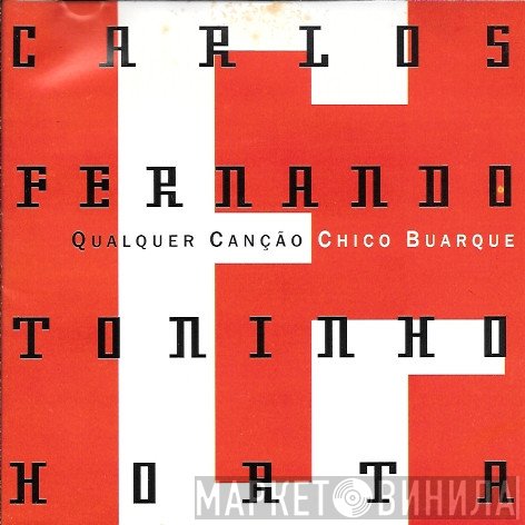 Toninho Horta, Carlos Fernando  - Qualquer Canção Chico Buarque