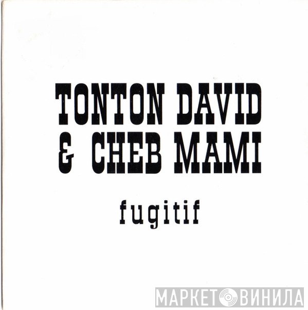 Tonton David & Cheb Mami  - Fugitif