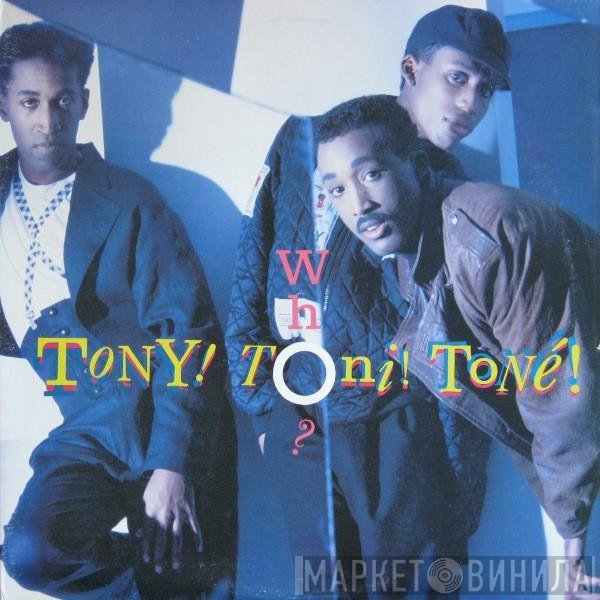 Tony! Toni! Toné!  - Who?