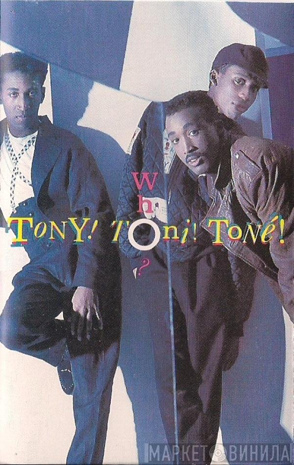 Tony! Toni! Toné!  - Who?