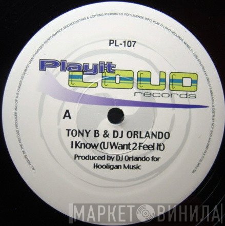 Tony B! & DJ Orlando - I Know (U Want 2 Feel It)