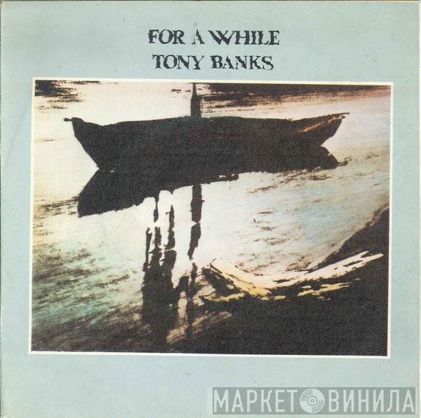 Tony Banks  - For A While
