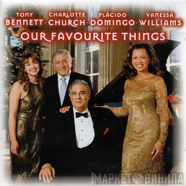 Tony Bennett, Charlotte Church, Placido Domingo, Vanessa Williams  - Our Favorite Things