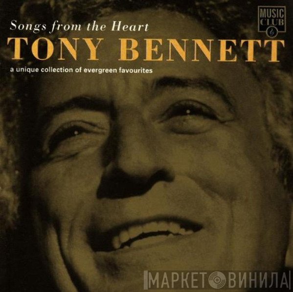 Tony Bennett - Songs From The Heart - A Unique Collection Of Evergreen Favourites