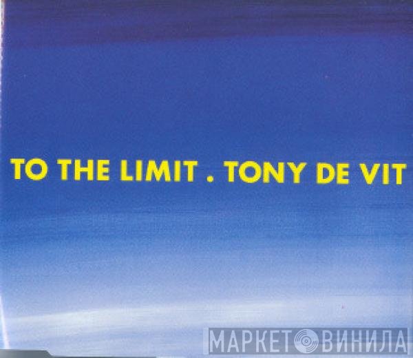 Tony De Vit - To The Limit