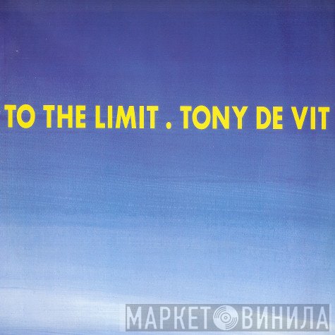 Tony De Vit - To The Limit