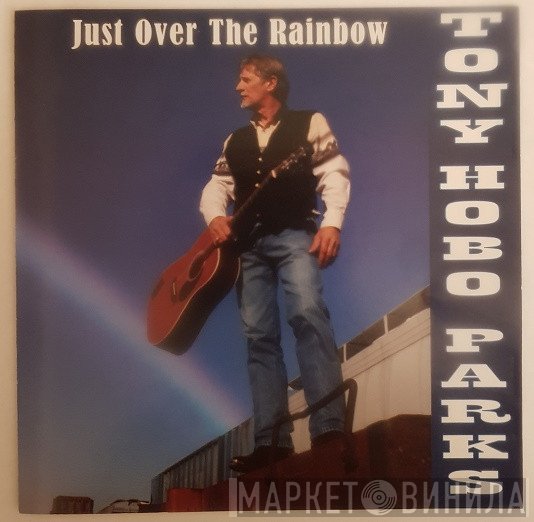 Tony Hobo Parks - Just Over The Rainbow