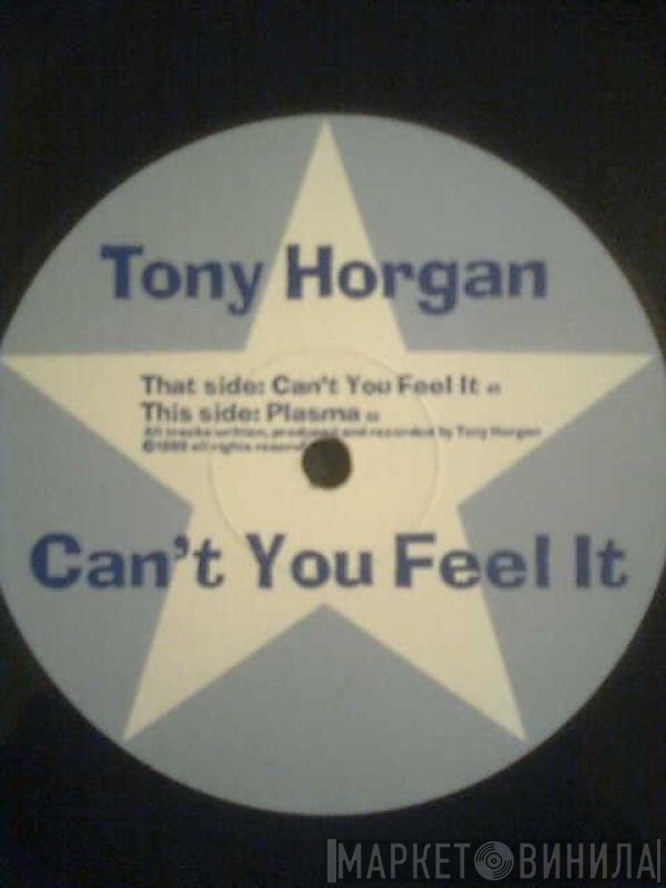 Tony Horgan - Can't You Feel It