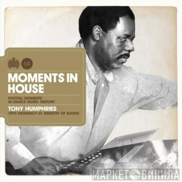 Tony Humphries  - Moments In House