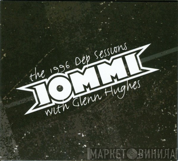 Tony Iommi, Glenn Hughes - The 1996 Dep Sessions