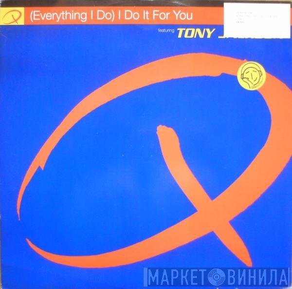 Tony Jackson, Q  - (Everything I Do) I Do It For You
