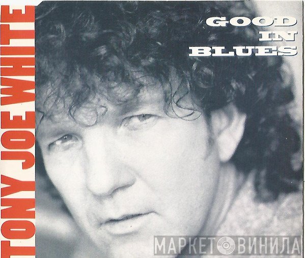 Tony Joe White - Good In Blues