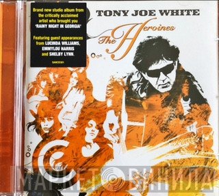 Tony Joe White - The Heroines