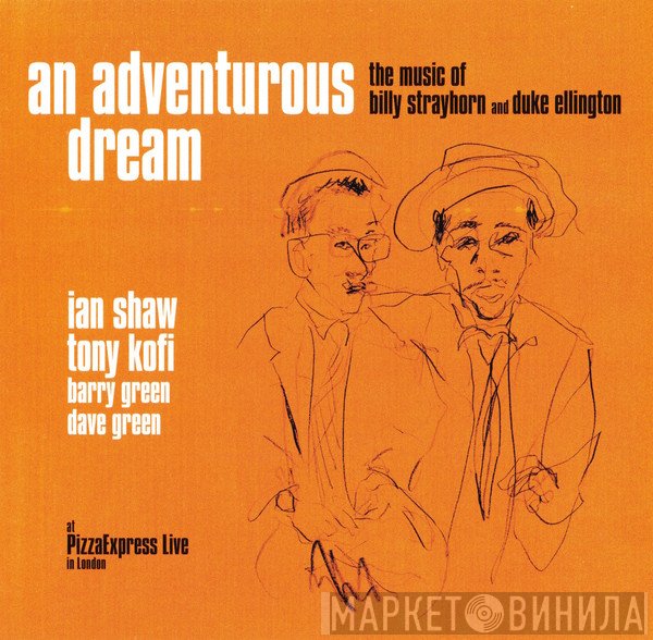Tony Kofi, Ian Shaw  - An Adventurous Dream (The Music Of Billy Strayhorn And Duke Ellington)
