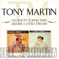 Tony Martin  - Go South Young Man / Dream A Little Dream