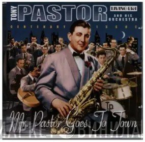 Tony Pastor And His Orchestra - Mr. Pastor Goes To Town