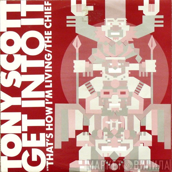 Tony Scott - Get Into It / That's How I'm Living / The Chief