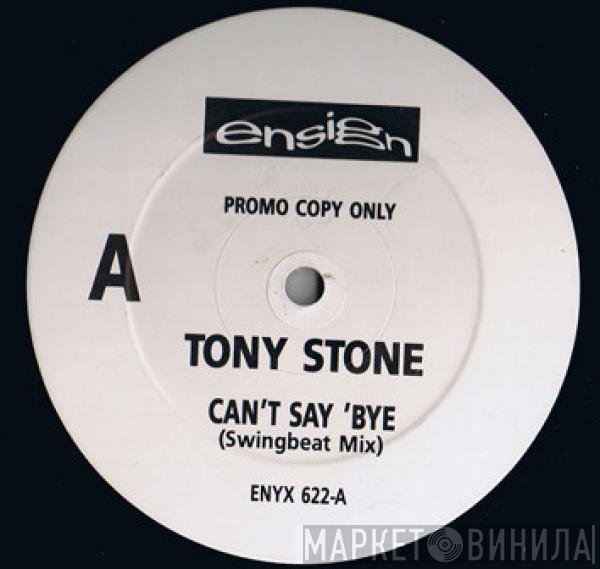 Tony Stone - Can't Say Bye