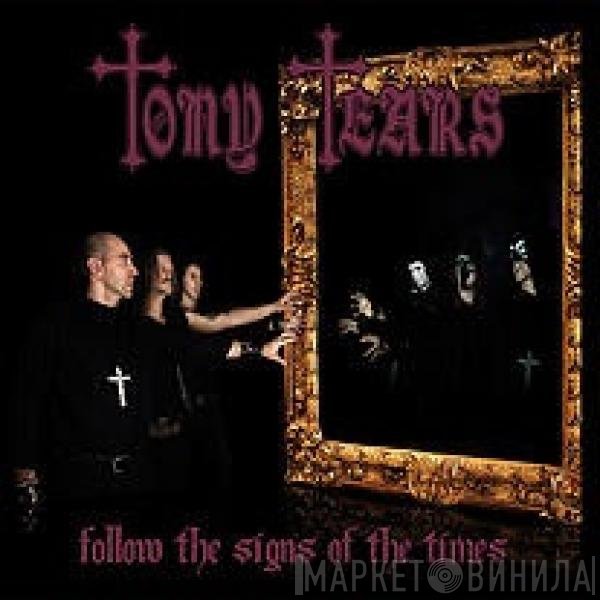 Tony Tears - Follow The Signs Of The Times