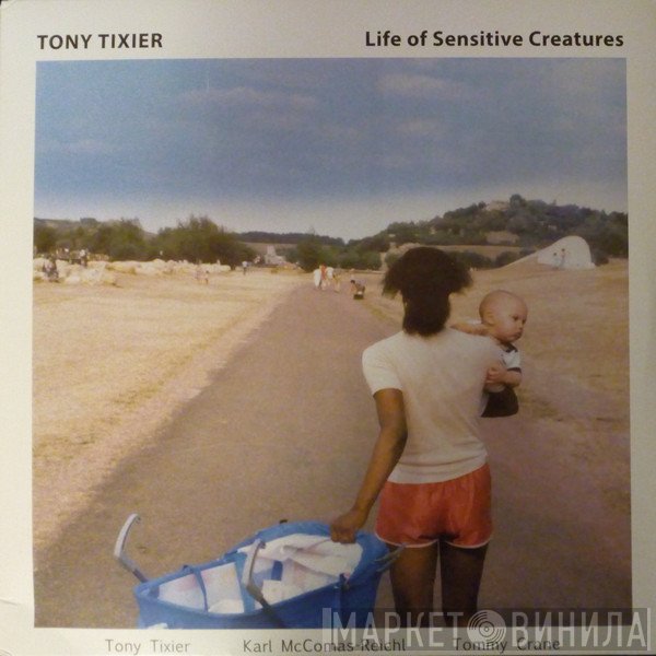 Tony Tixier - Life Of Sensitive Creatures 