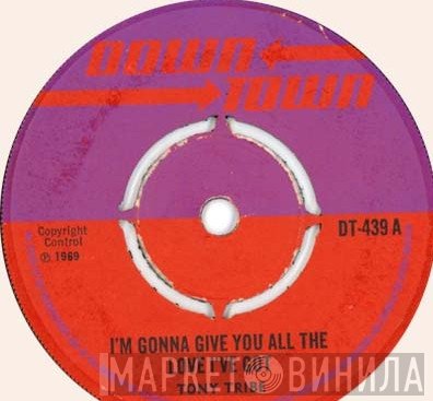 Tony Tribe, Herbie Gray - I'm Gonna Give You All The Love I've Got / Why Wait