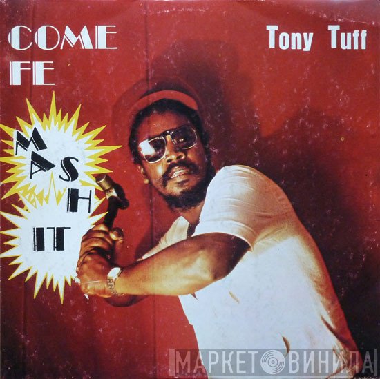 Tony Tuff - Come Fe Mash It