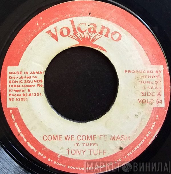 Tony Tuff - Come We Come Fe Mash