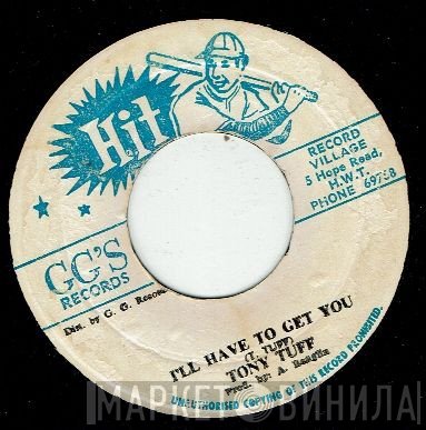 Tony Tuff - I'll Have To Get You / Part Two Dub