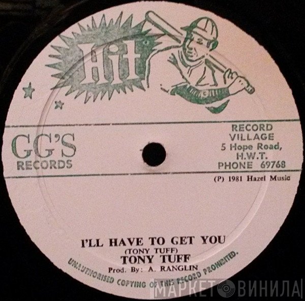 Tony Tuff - I'll Have To Get You