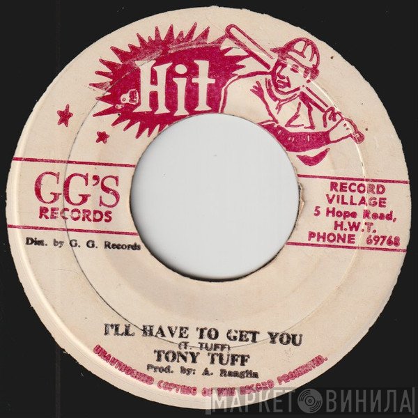 Tony Tuff - I'll Have To Get You