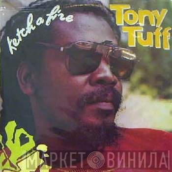 Tony Tuff  - Ketch A Fire