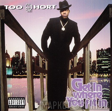 Too Short  - Get In Where You Fit In