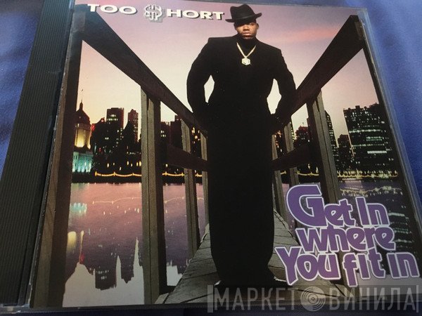 Too Short  - Get In Where You Fit In